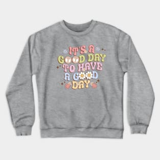 It's A Good Day To Have A Good Day Mental Health Groovy Crewneck Sweatshirt